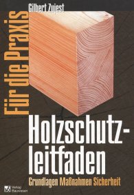 Publikace  Holzschutzleitfaden für die Praxis; Grundlagen, Maßnahmen, Sicherheit 1.1.2003 náhled