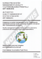 Publikace  IATF 16949:2016 Norma pro systém managementu kvality v automobilovém průmyslu. Norma pro systém managementu kvality v automobilovém průmyslu IATF 16949: 2016. Požadavky na systém managementu kvality v organizacích zajišť 1.12.2016 náhled