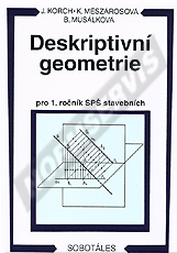 Publikace  Deskriptivní geometrie I pro 1. ročník SPŠ stavebních. Autor: Korch, Meszárosová, Musálková 1.1.1998 náhled