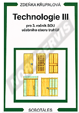 Publikace  Technologie III pro 3. ročník učebního oboru truhlář. Autor: Křupalová 1.1.2006 náhled
