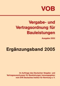 Publikace  VOB Vergabe- und Vertragsordnung für Bauleistungen; Ergänzungsband 2005 zur VOB-Gesamtausgabe 2002 7.1.2005 náhled