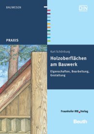 Náhled  DIN Media Praxis; Holzoberflächen am Bauwerk; Eigenschaften, Bearbeitung, Gestaltung 4.6.2009