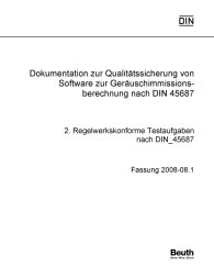 Publikace  Dokumentation zur Qualitätssicherung von Software zur Immissionsberechnung nach DIN 45687; 2. Regelwerkskonforme Testaufgaben nach DIN 45687 Fassung 2008-08-04.1 27.8.2008 náhled