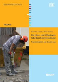 Publikace  Beuth Praxis; Die Lärm- und Vibrations-Arbeitsschutzverordnung; Praxisleitfaden zur Umsetzung 22.10.2010 náhled