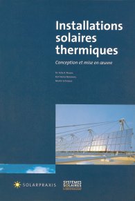 Installations solaires thermiques; Conception et mise en oeuvre CD-ROM ci-inclus 1.11.2009