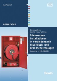 Náhled  DIN Media Kommentar; Trinkwasser-Installationen in Verbindung mit Feuerlösch- und Brandschutzanlagen; Kommentar zu DIN 1988-600 17.8.2011