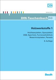 DIN-Taschenbuch 60; Holzwerkstoffe 1; Holzfaserplatten, Spanplatten, OSB, Sperrholz, Furnierschichtholz, Massivholzplatten, Paneele 27.9.2011