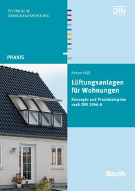 Publikace  Beuth Praxis; Lüftungsanlagen für Wohnungen; Konzepte und Praxisbeispiele nach DIN 1946-6 9.9.2013 náhled