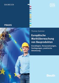 Náhled  DIN Media Praxis; Europäische Marktüberwachung von Bauprodukten; Grundlagen, Voraussetzungen, Festlegungen, praktische Umsetzung 1.10.2012