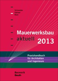 Publikace  Bauwerk; Mauerwerksbau aktuell 2013; Praxishandbuch für Architekten und Ingenieure 3.12.2012 náhled