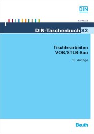 DIN-Taschenbuch 82; Tischlerarbeiten VOB/STLB-Bau; VOB Teil B: DIN 1961 ...