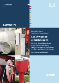 Publikace  Beuth Kommentar; Löschwassereinrichtungen; Planung, Einbau, Betrieb und Instandhaltung von Wandhydrantenanlagen sowie Anlagen mit Über- und Unterflurhydranten Kommentar zu DIN 14462 31.10.2012 náhled