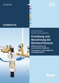 Náhled  DIN Media Kommentar; Ermittlung und Berechnung der Rohrdurchmesser; Differenziertes und vereinfachtes Verfahren Kommentar zu DIN 1988-300 und DIN EN 806-3 26.11.2012