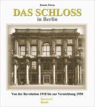 Publikace  Bauwerk; Das Schloss in Berlin; Von der Revolution 1918 bis zur Vernichtung 1950 14.2.2013 náhled