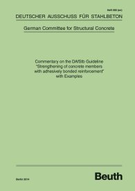 DAfStb-Heft 595; Commentary on the DAfStb Guideline &quot;Strengthening of concrete members with adhesively bonded reinforcement&quot; with Examples 12.5.2014