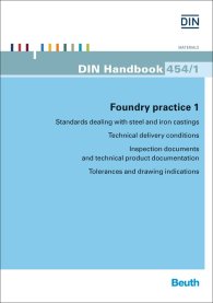 Publikace  DIN_Handbook 454/1; Foundry practice 1 - Standards dealing with steel and iron castings; Technical delivery conditions - Inspection documents and technical product documentation - Tolerances and drawing indications 9.1.2015 náhled