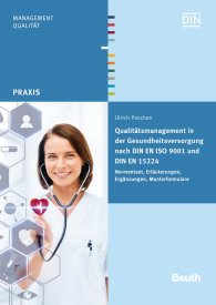 Publikace  DIN Media Praxis; Qualitätsmanagement in der Gesundheitsversorgung nach DIN EN ISO 9001 und DIN EN 15224; Normentext, Erläuterungen, Ergänzungen, Musterformulare 19.4.2016 náhled