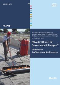 Publikace  Beuth Praxis; BWA-Richtlinien für Bauwerksabdichtungen; Grundwissen Ausführung von Abdichtungen 13.5.2016 náhled