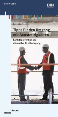 Beuth Pocket; Tipps für den Umgang mit Baustreitigkeiten; Konfliktprävention und alternative Streitbeilegung 4.3.2015