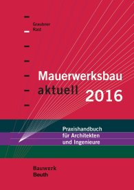 Publikace  Bauwerk; Mauerwerksbau aktuell 2016; Praxishandbuch für Architekten und Ingenieure 10.12.2015 náhled