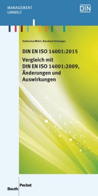 Beuth Pocket; DIN EN ISO 14001:2015 - Vergleich mit DIN EN ISO 14001:2009, Änderungen und Auswirkungen 24.11.2015