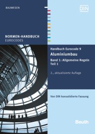 Náhled  Normen-Handbuch; Handbuch Eurocode 9 - Aluminiumbau; Band 1: Allgemeine Regeln Teil 1 Von DIN konsolidierte Fassung 17.12.2015