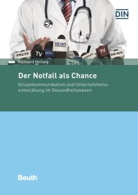 Publikace  Beuth Praxis; Der Notfall als Chance; Krisenkommunikation und Unternehmensentwicklung im Gesundheitswesen 27.3.2017 náhled
