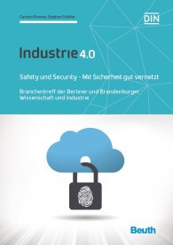 Náhled  DIN Media Innovation; Industrie 4.0; Safety und Security - Mit Sicherheit gut vernetzt Branchentreff der Berliner und Brandenburger Wissenschaft und Industrie 27.10.2017