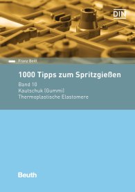 Publikace  Beuth Praxis; 1000 Tipps zum Spritzgießen; Band 10: Kautschuk (Gummi) - Thermoplastische Elastomere 16.2.2017 náhled
