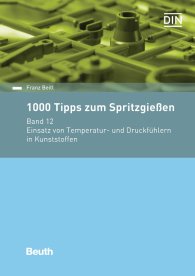 Publikace  Beuth Praxis; 1000 Tipps zum Spritzgießen; Band 12: Einsatz von Temperatur- und Druckfühlern in Kunststoffen 1.3.2017 náhled