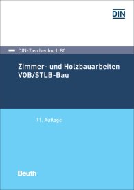 Náhled  DIN-Taschenbuch 80; Zimmer- und Holzbauarbeiten VOB/STLB-Bau; VOB Teil C: ATV DIN 18299, ATV DIN 18334 31.1.2017