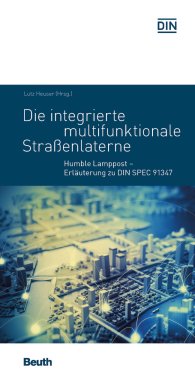 Publikace  DIN Media Pocket; Die integrierte multifunktionale Straßenlaterne; Humble Lamppost Erläuterung zu DIN SPEC 91347 12.7.2017 náhled