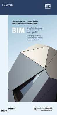 Beuth Pocket; BIM - Rechtsfragen kompakt; Vertragsgestaltung für das digitale Planen, Bauen und Betreiben 13.12.2017