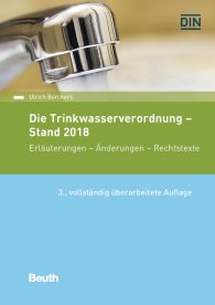 Beuth Recht; Die Trinkwasserverordnung - Stand 2018; Erläuterungen - Änderungen - Rechtstexte 14.6.2018