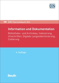 Náhled  DIN-Taschenbuch 343; Information und Dokumentation; Bibliotheks- und Archivbau, Indexierung, Umschriften, Digitale Langzeitarchivierung, Codierung 29.1.2018