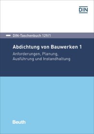 Publikace  DIN-Taschenbuch 129/1; Abdichtung von Bauwerken 1; Anforderungen, Planung, Ausführung und Instandhaltung 17.11.2017 náhled