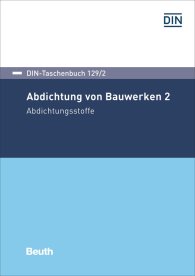 Publikace  DIN-Taschenbuch 129/2; Abdichtung von Bauwerken 2; Abdichtungsstoffe 17.11.2017 náhled