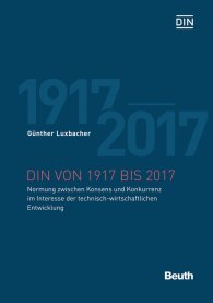 Publikace  DIN von 1917 bis 2017; Normung zwischen Konsens und Konkurrenz im Interesse der technisch-wirtschaftlichen Entwicklung 27.9.2017 náhled