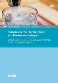 Publikace  DIN Media Recht; Rechtssicherheit für Betreiber von Trinkwasseranlagen; Urteile und deren Bedeutung im Zusammenhang mit der Trinkwasserhygiene 9.8.2018 náhled