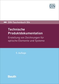 Náhled  DIN-Taschenbuch 304; Technische Produktdokumentation; Erstellung von Zeichnungen für optische Elemente und Systeme 15.2.2019