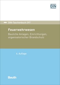 Náhled  DIN-Taschenbuch 297; Feuerwehrwesen; Bauliche Anlagen, Einrichtungen, organisatorischer Brandschutz 27.7.2018
