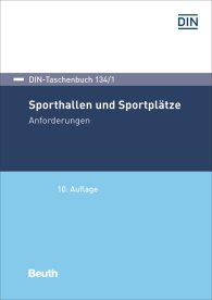 DIN-Taschenbuch 134/1; Sporthallen und Sportplätze; Anforderungen 11.3.2019