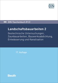 Publikace  DIN-Taschenbuch 81/2; Landschaftsbauarbeiten 2; Geotechnische Untersuchungen, Zaunbauarbeiten, Bauwerksabdichtung, Entwässerung und Kanalisation 29.4.2019 náhled