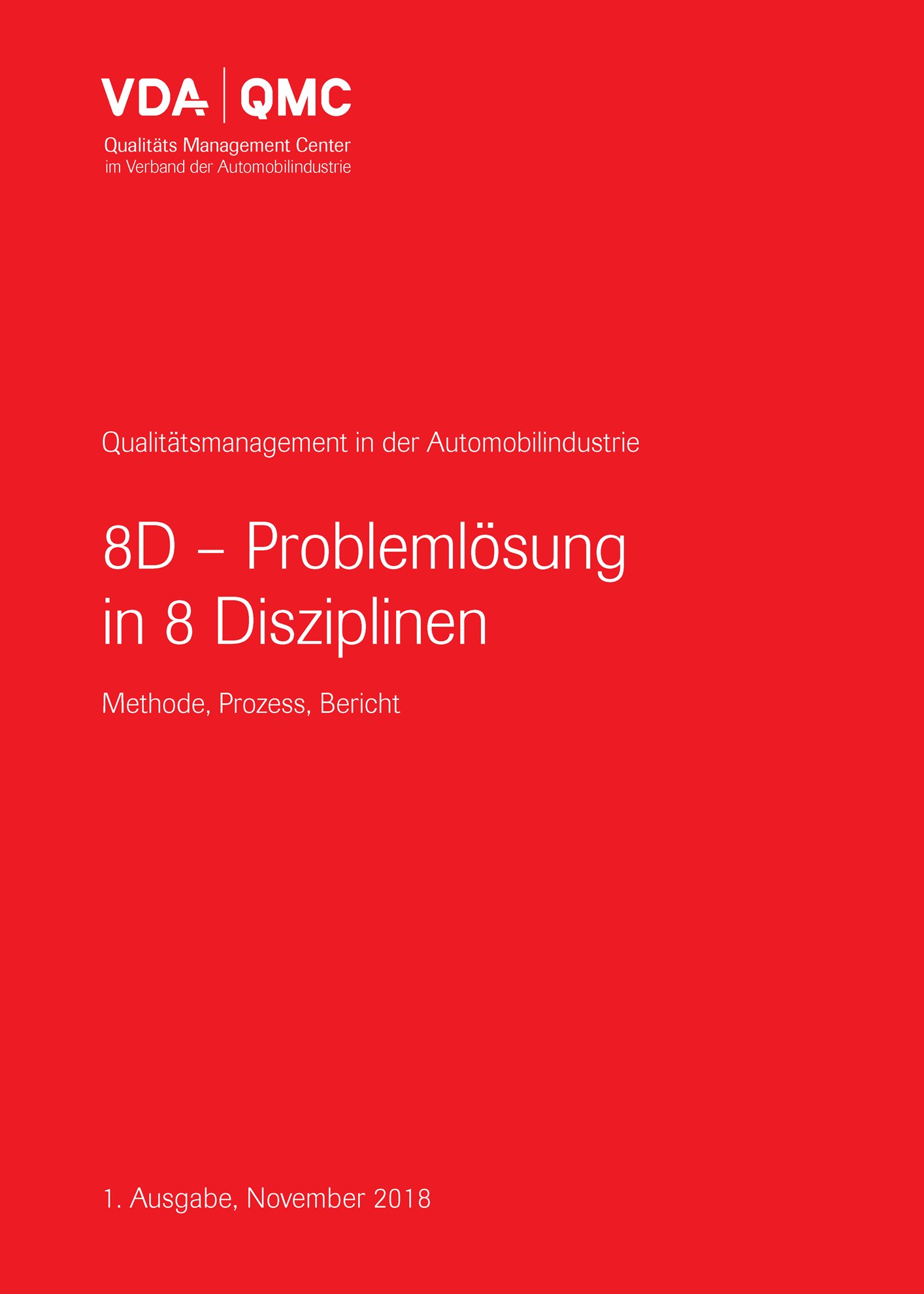 Publikace  VDA 8D - Problemlösung in 8 Disziplinen
 Methode, Prozess, Bericht, 1. Ausgabe, November 2018 1.11.2018 náhled
