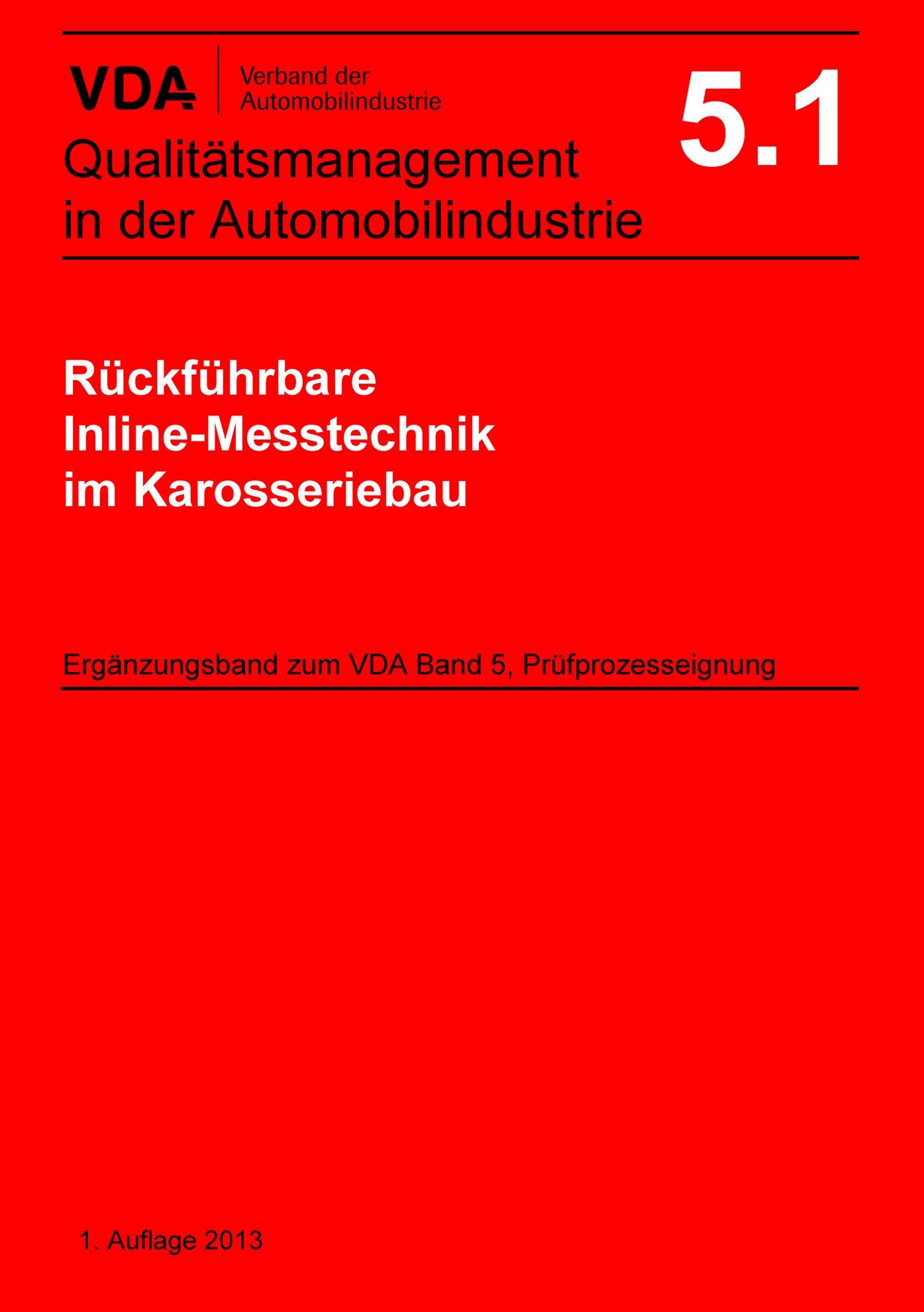 Publikace  VDA Band 5.1 Rückführbare Inline-Messtechnik
 im Karosseriebau, Ergänzungsband zu VDA Band 5, Prüfprozesseignung
 1. Ausgabe 2013 1.1.2013 náhled