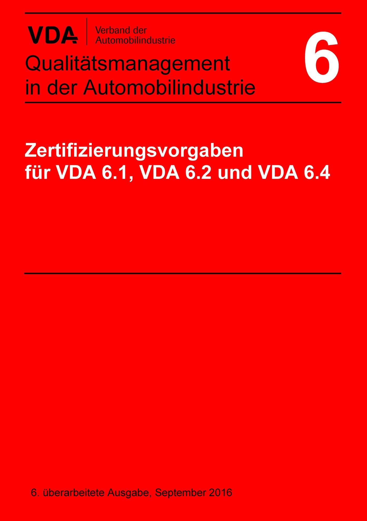 Publikace  VDA Band 6 
 Zertifizierungsvorgaben für VDA 6.1, VDA 6.2 und VDA 6.4
 6. überarbeitete Ausgabe, September 2016 1.9.2016 náhled