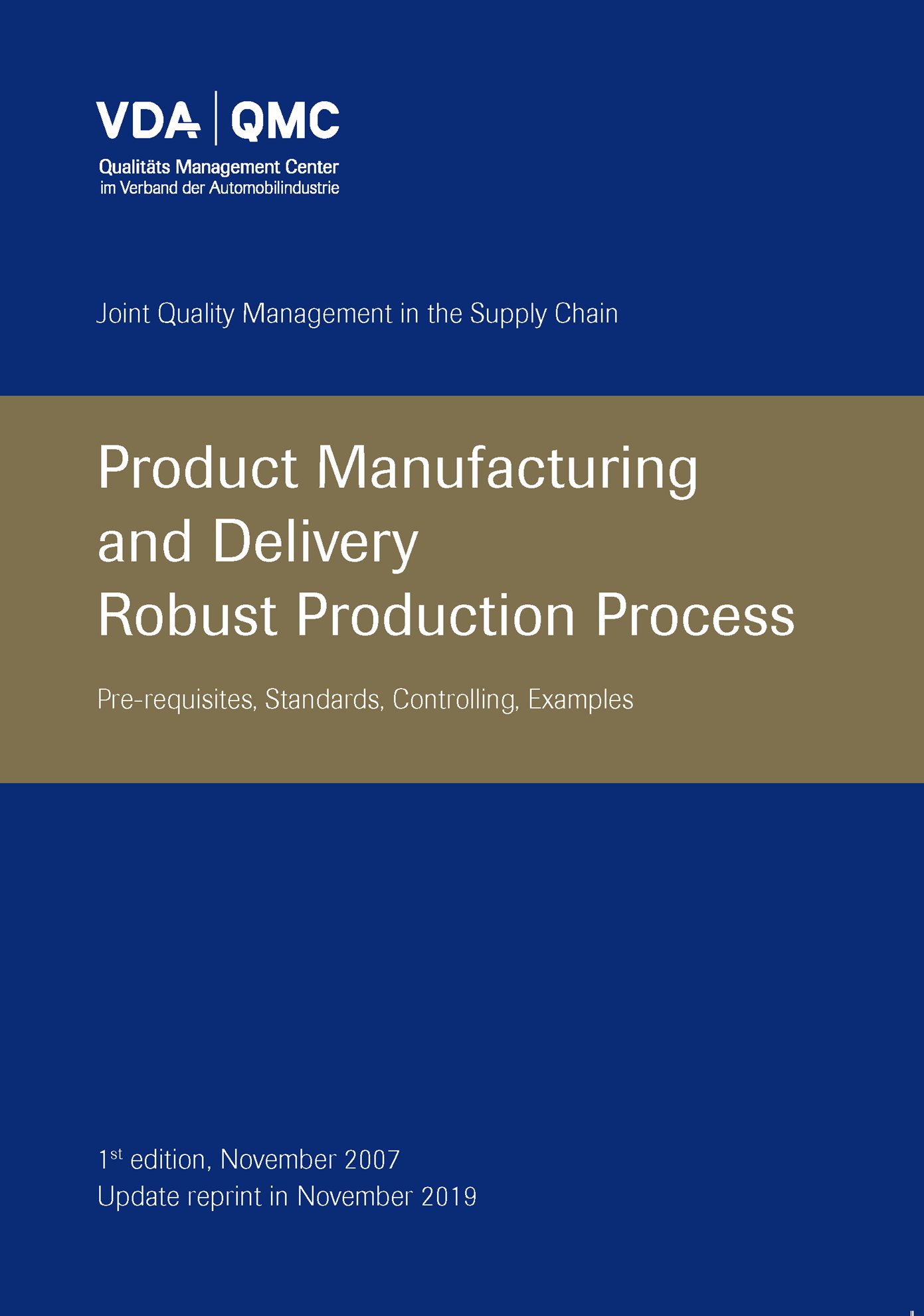 Publikace  VDA Product Manufacturing and Delivery
 · Robust Production Process
 Prerequisites, Standards, Controlling, Examples
 1st edition November 2007 - Updated reprint, November 2019 1.11.2019 náhled