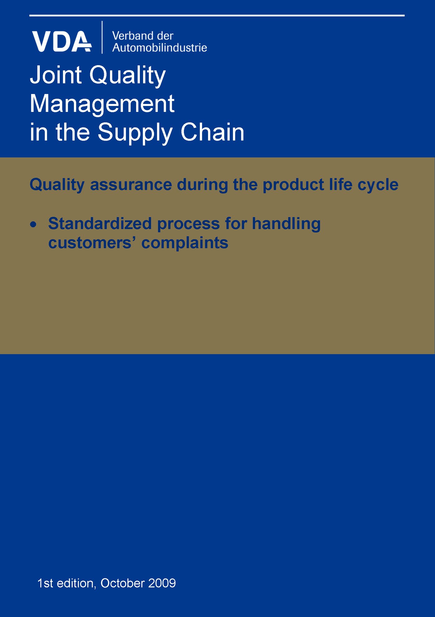 VDA Standardized process for handling customers&apos; complaints. Quality assurance during the product life cycle 1st. Edition Oct. 2009 1.1.2009
