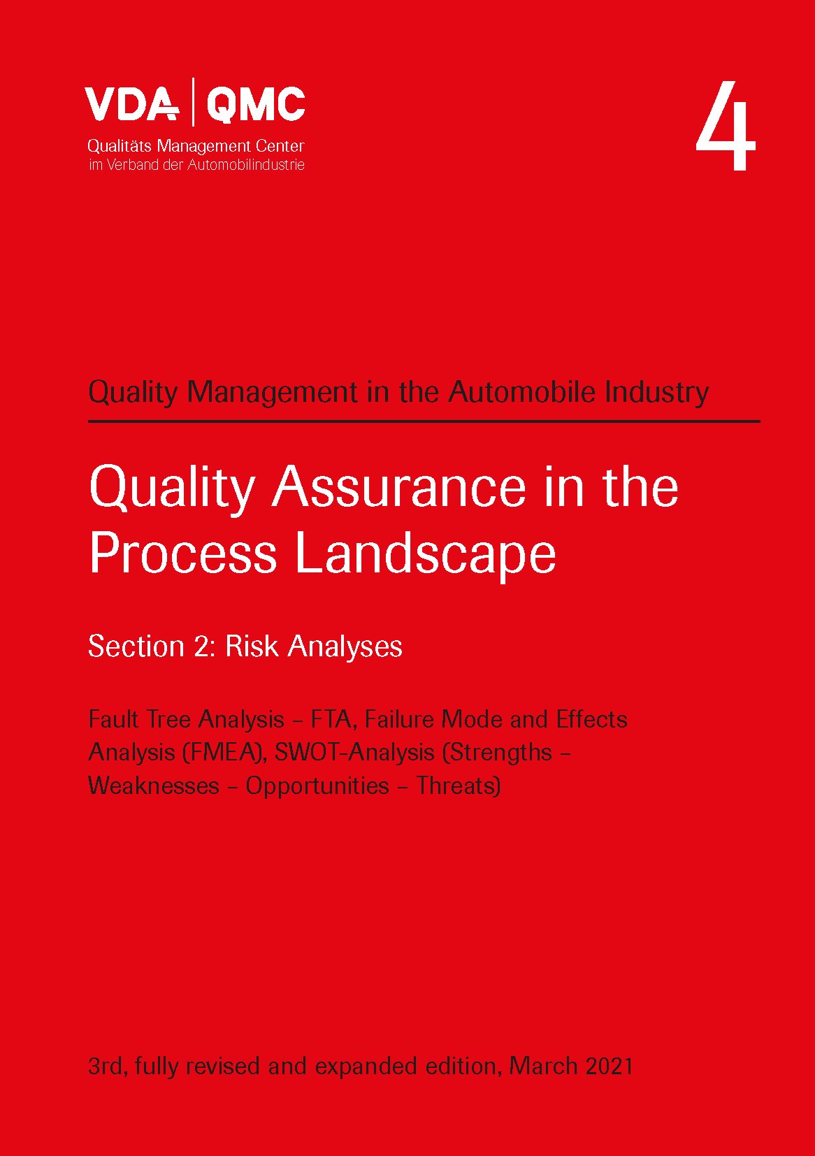 Publikace  VDA Volume 4 - Quality Assurance in the Process Landscape. Section 2: Risk Analyses. Fault Tree Analysis - FTA, Failure Mode and Effects Analysis (FMEA), SWOT-Analysis (Strengths - Weaknesses - Opportunities - Threats).  1.3.2021 náhled