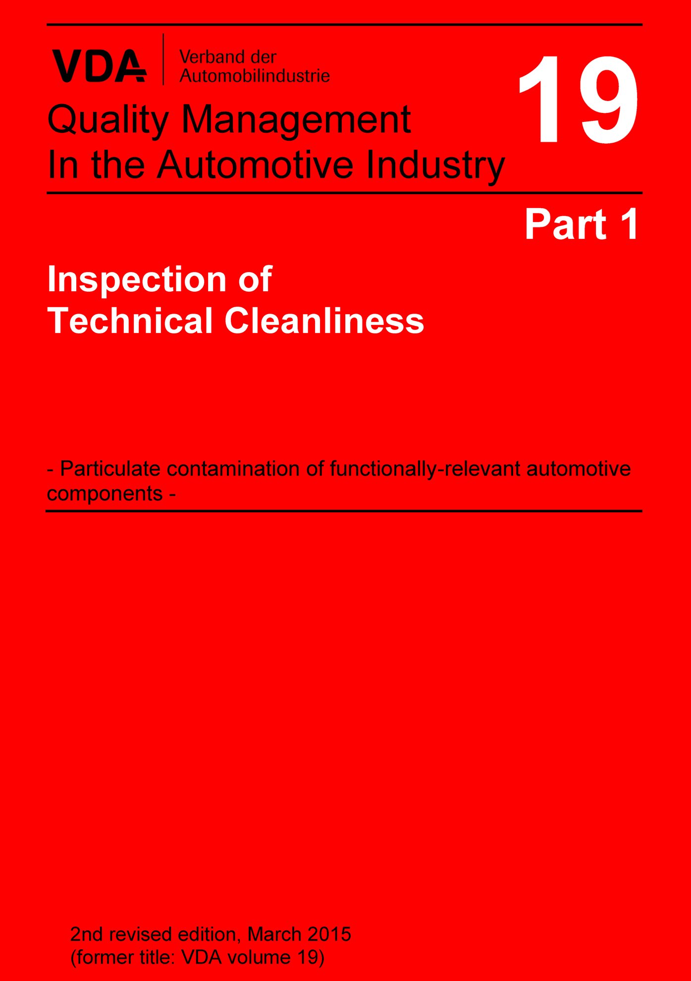 Publikace  VDA Volume 19 Part 1, Inspection of Technical Cleanliness >Particulate Contamination of Functionally Relevant Automotive Components / 2nd Revised Edition, March 2015 (former title: VDA volume 19) 1.3.2015 náhled